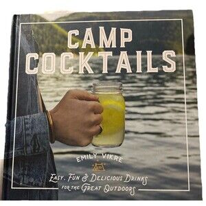 Camp Cocktails by Emily Vikre Hardcover Outdoor Drink Recipes